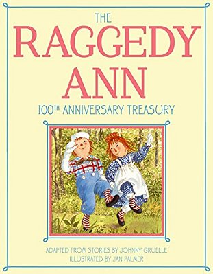 The Raggedy Ann 100Th Anniversary Treasury: How Raggedy Ann Got Her Candy Heart; Raggedy Ann And Rags; Raggedy Ann And Andy And The Camel With The Wri-..