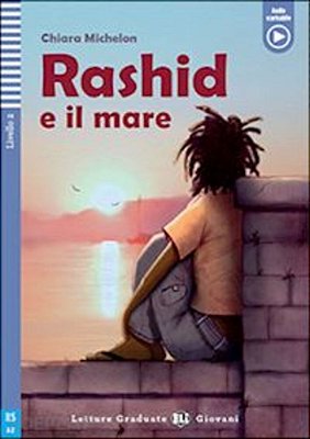 Rashid E Il Mare - Eli Letture Graduate Giovani - Livello 2 - Libro Con Audio