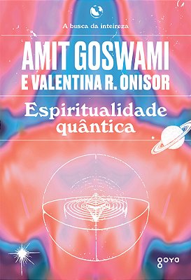 Espiritualidade Quântica A Busca Da Inteireza..-