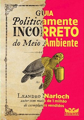 Guia Politicamente Incorreto Do Meio Ambiente..-