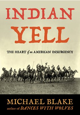 Indian Yell: The Heart Of An American Insurgency-..