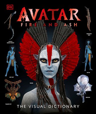 Avatar Fire And Ash The Visual Dictionary-..