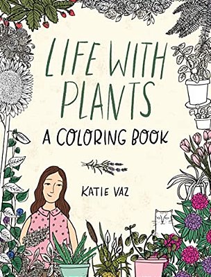 Life With Plants: A Coloring Book-..