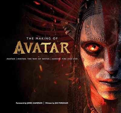 The Making Of Avatar: Avatar, Avatar: The Way Of Water, Avatar: Fire And Ash-..
