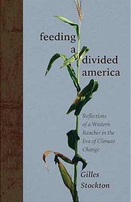 Feeding A Divided America: Reflections Of A Western Rancher In The Era Of Climate Change-..