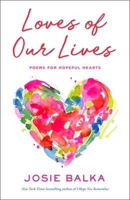 Loves Of Our Lives: Poems For Hopeful Hearts-..
