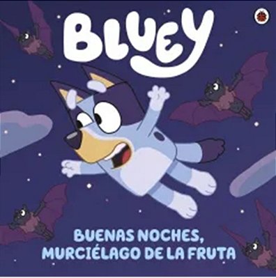 Bluey. Un Cuento 1 - Buenas Noches, Murciélago De La Fruta