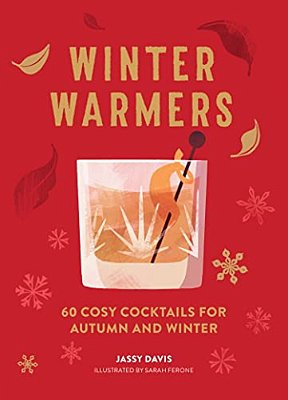 Winter Warmers: 60 Cosy Cocktails For Autumn And Winter-..