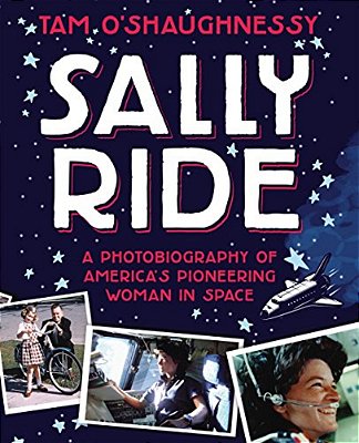 Sally Ride: A Photobiography Of America's Pioneering Woman In Space-..