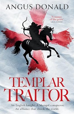 Templar Traitor: The Englishman Who Fought For Genghis Khan-..