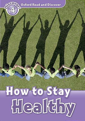 How To Stay Healthy - Oxford Read And Discover - Level 4..-