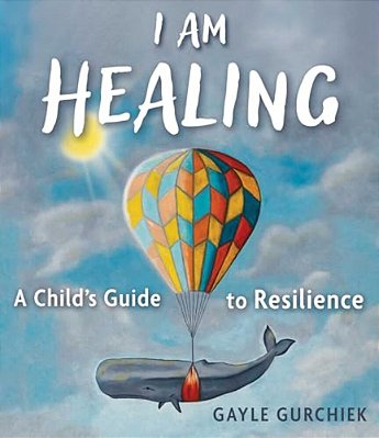 I Am Healing: A Child's Guide To Resilience-..