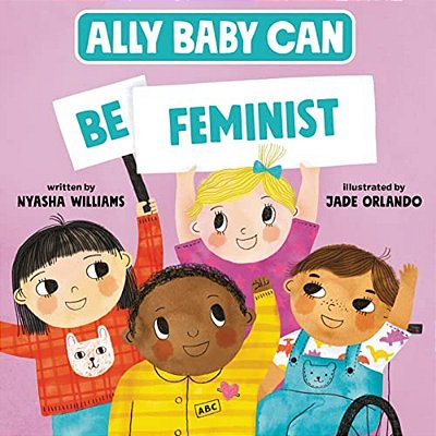 Ally Baby Can: Be Feminist-..
