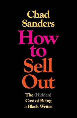 How To Sell Out: The (Hidden) Cost Of Being A Black Writer-..