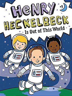 Henry Heckelbeck Is Out Of This World-..