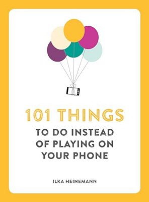 101 Things To Do Instead Of Playing On Your Phone-..