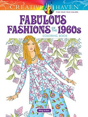 Creative Haven Fabulous Fashions Of The 1960S Coloring Book-..