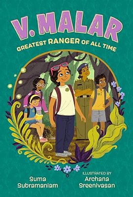 V. Malar: Greatest Ranger Of All Time: (A Nature-Packed Middle Grade Tale Of Friendship, Forests, And Finding Your Purpose)-..