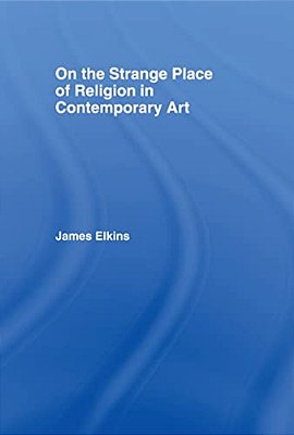 On The Strange Place Of Religion In Contemporary Art-..