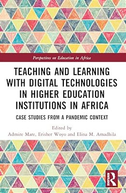 Teaching And Learning With Digital Technologies In Higher Education Institutions In Africa: Case Studies From A Pandemic Context-..