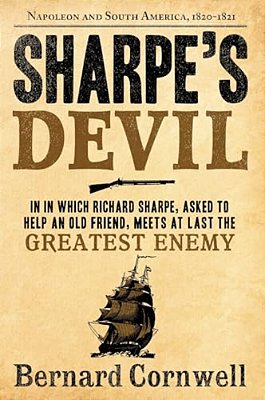 Sharpe's Devil: Richard Sharpe And The Emperor, 1820-1821-..