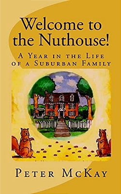 Welcome To The Nuthouse!: A Year In The Life Of A Suburban Family-..
