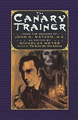 The Canary Trainer: From The Memoirs Of John H. Watson, M. D. -..