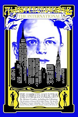 Aleister Crowley & The International: The Complete Collection-..