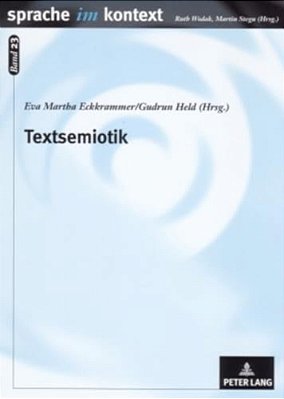 Textsemiotik: Studien Zu Multimodalen Texten-..