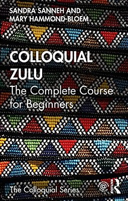 Colloquial Zulu: The Complete Course For Beginners-..