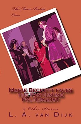 Marie Beckett Faces The Pantomime Poltergeist & Other Stories (B&w Ed.)-..