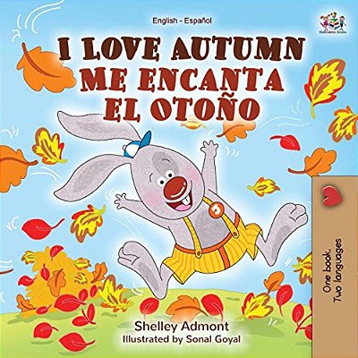 I Love Autumn Me Encanta El Otoño: English Spanish Bilingual Book-..