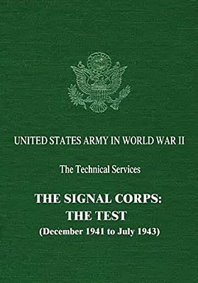 The Signal Corps: The Test (December 1941 To July 1943)-..