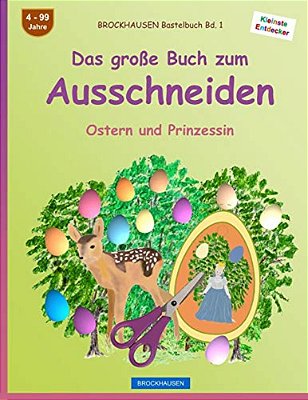 Brockhausen Bastelbuch Bd. 1: Das Große Buch Zum Ausschneiden: Ostern Und Prinzessin-..