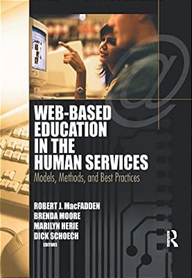 Web-Based Education In The Human Services: Models, Methods, And Best Practices-..