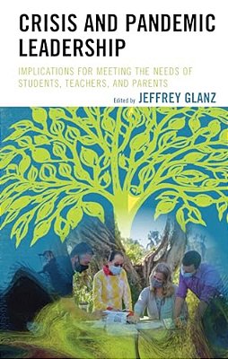 Crisis And Pandemic Leadership: Implications For Meeting The Needs Of Students, Teachers, And Parents-..
