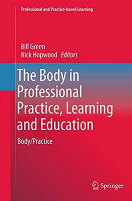 The Body In Professional Practice, Learning And Education: Body/Practice-..