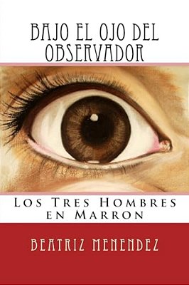 Bajo El Ojo Del Observador: Los Tres Hombres En Marron-..