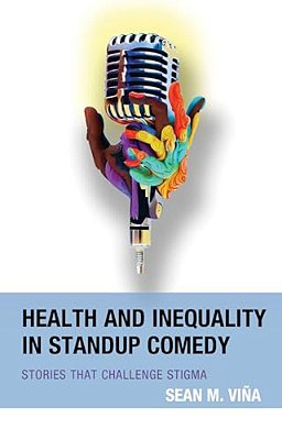 Health And Inequality In Standup Comedy: Stories That Challenge Stigma-..