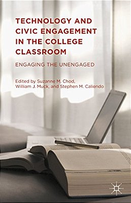 Technology And Civic Engagement In The College Classroom: Engaging The Unengaged-..