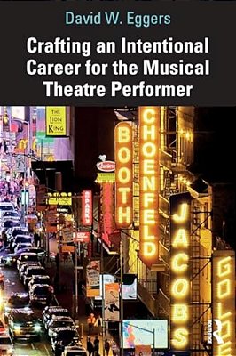 Crafting An Intentional Career For The Musical Theatre Performer-..