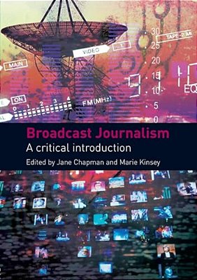 Broadcast Journalism: A Critical Introduction-..