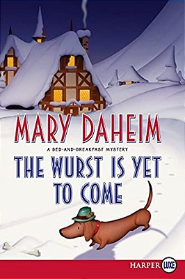 The Wurst Is Yet To Come: A Bed-And-breakfast Mystery-..