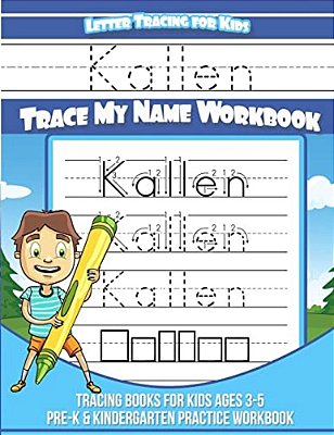 Kallen Letter Tracing For Kids Trace My Name Workbook: Tracing Books For Kids Ages 3 - 5 Pre-k & Kindergarten Practice Workbook-..