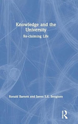 Knowledge And The University: Re-Claiming Life-..
