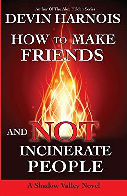 How To Make Friends And Not Incinerate People-..