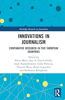 Innovations In Journalism: Comparative Research In Five European Countries-..