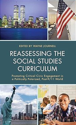 Reassessing The Social Studies Curriculum: Promoting Critical Civic Engagement In A Politically Polarized, Post-9/11 World-..