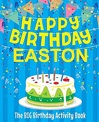 Happy Birthday Easton - The Big Birthday Activity Book: (Personalized Children's Activity Book)-..