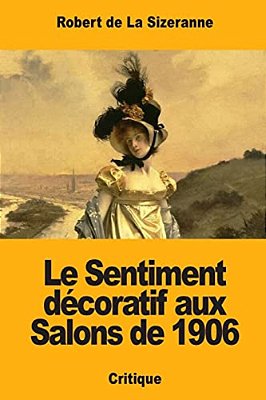 Le Sentiment Décoratif Aux Salons De 1906-..